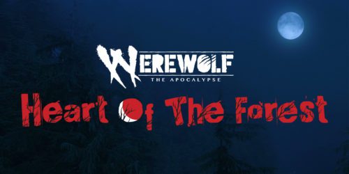 Werewolf: the Apocalypse - Heart of the Forest - już graliśmy!