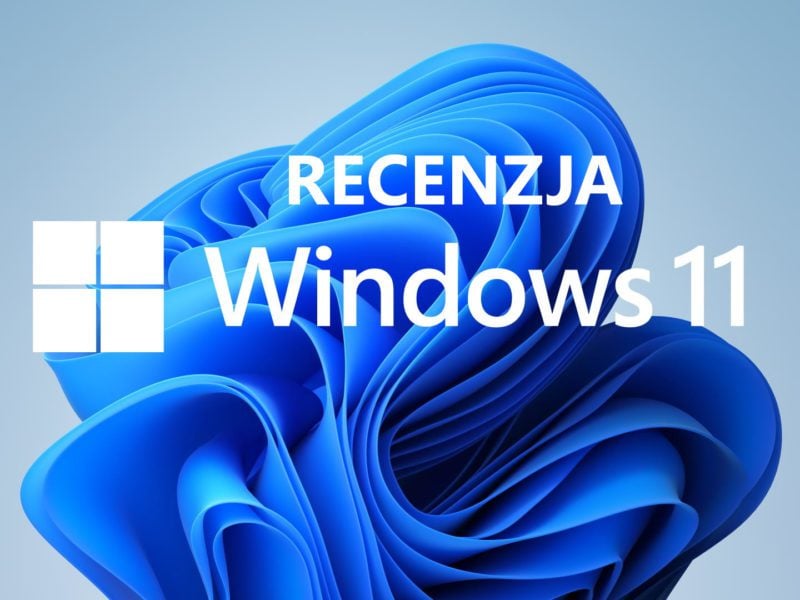 Recenzja Windows 11. Dobry, zły czy brzydki?