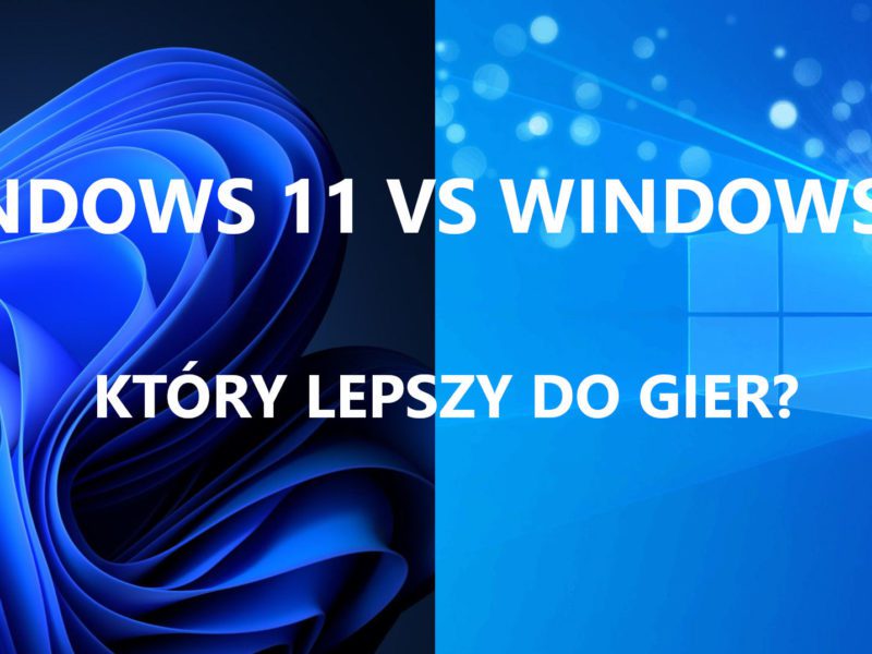 Windows 11 kontra Windows 10. Wielki pojedynek na wydajność w grach