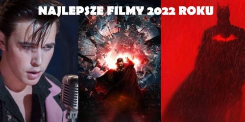 Najlepsze filmy 2022 roku. Na jakie premiery kinowe warto zwrócić uwagę?