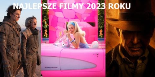 Najlepsze filmy 2023 roku. Poznaj najgorętsze premiery kinowe najbliższych 12 miesięcy