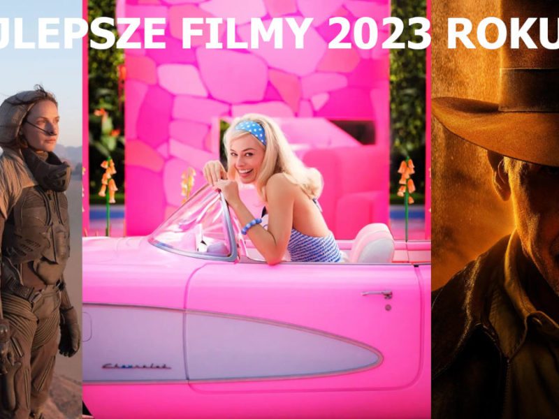 Najlepsze filmy 2023 roku. Poznaj najgorętsze premiery kinowe