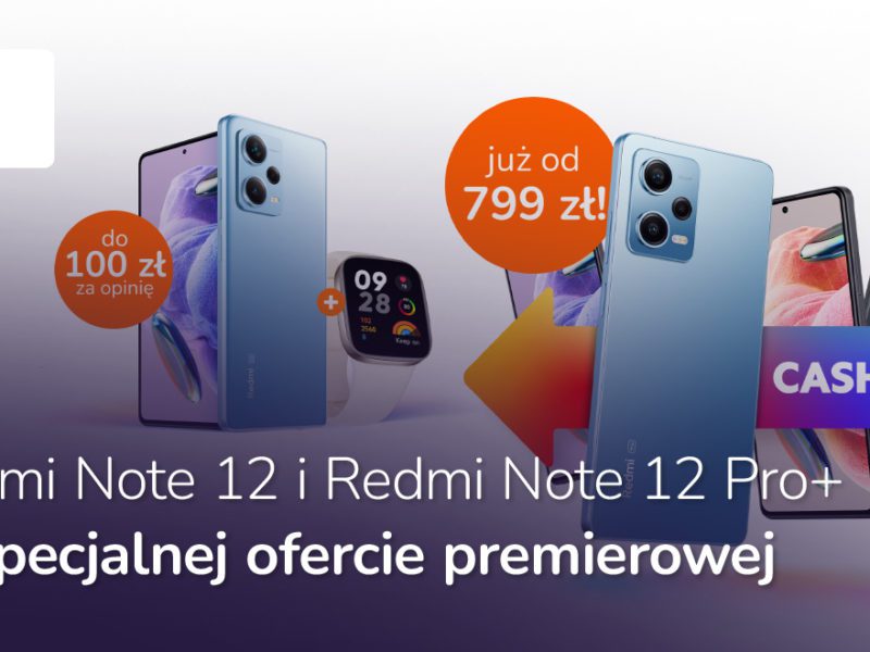 Premiera Redmi Note 12. Poznaj specyfikację smartfonów i premierowe promocje