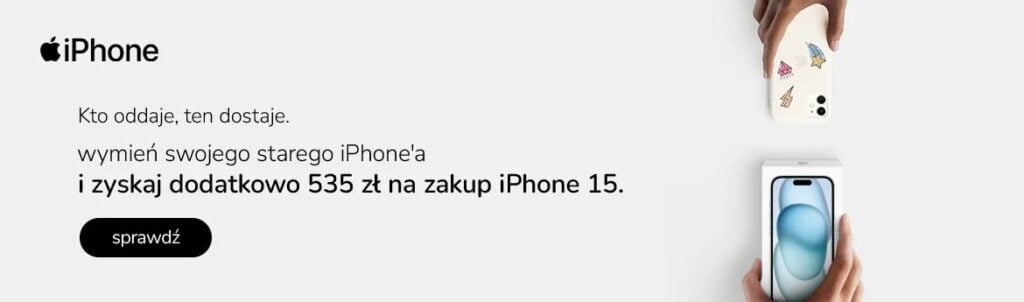 x-kom promocja Wymień swojego starego iPhone'a i zyskaj dodatkowo 535 zł na zakup iPhone 15
